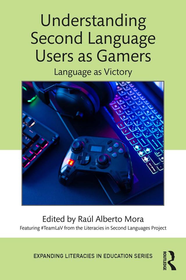 Understanding Second Language Users as Gamers by Raúl Alberto Mora