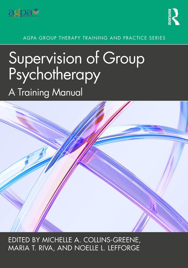 Supervision of Group Psychotherapy by Maria T. Riva, Michelle A. Collins-Greene, Noelle L. Lefforge