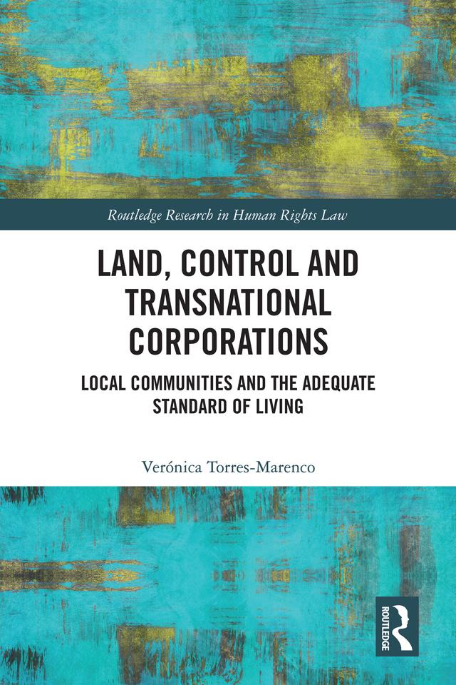 Land, Control and Transnational Corporations by Verónica Torres-Marenco