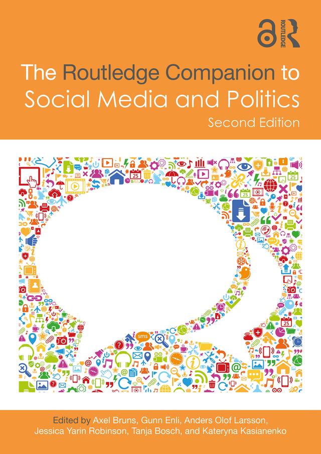 The Routledge Companion to Social Media and Politics by Anders Olof Larsson, Axel Bruns, Gunn Enli, Jessica Yarin Robinson, Kateryna Kasianenko, Tanja Bosch