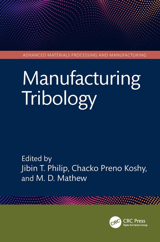 Manufacturing Tribology by Chacko Preno Koshy, Jibin T. Philip, M. D. Mathew