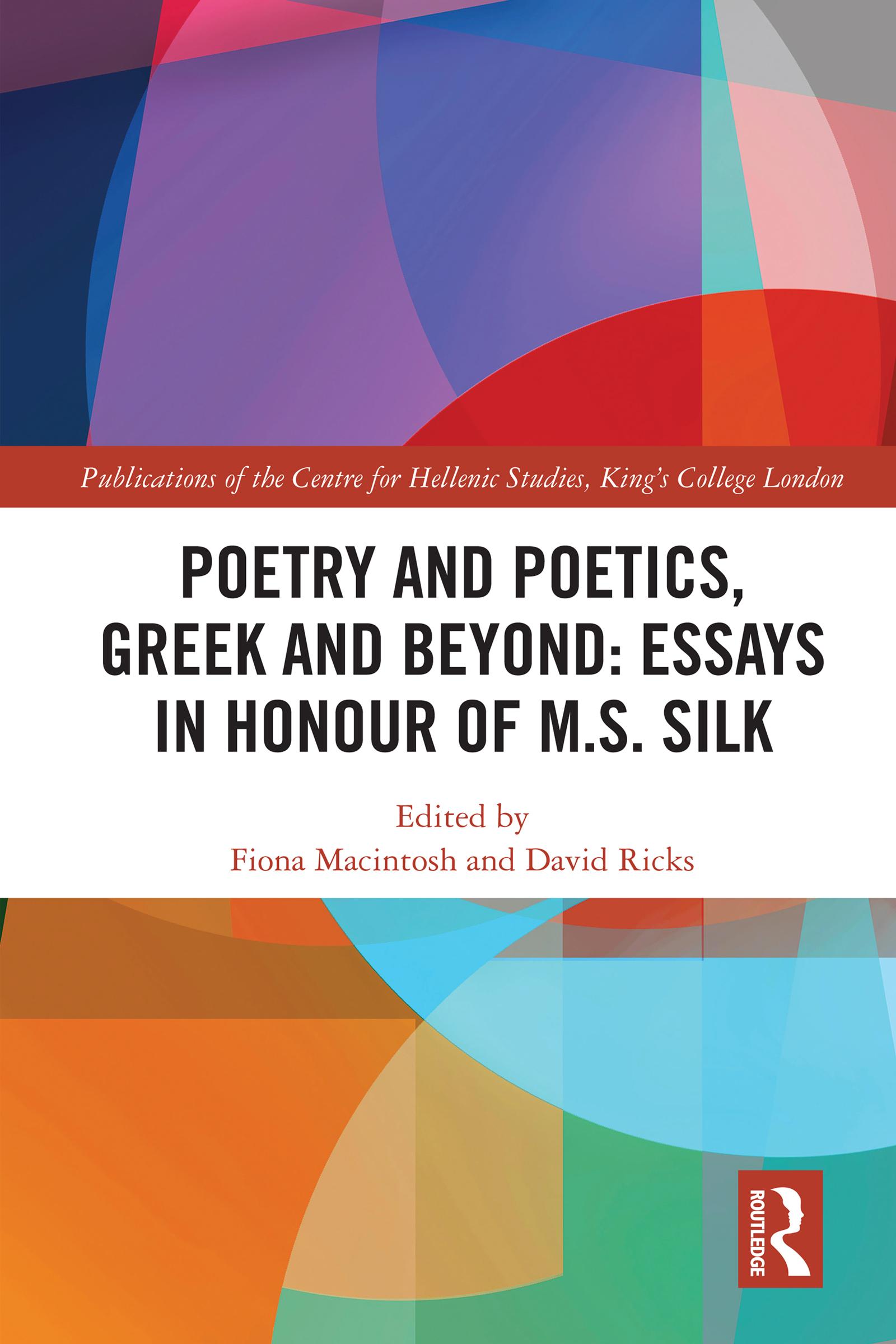Poetry and Poetics, Greek and Beyond: Essays in Honour of M.S. Silk