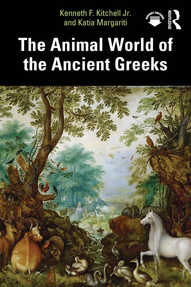 The Animal World of the Ancient Greeks by Katia Margariti, Kenneth F. Kitchell Jr.