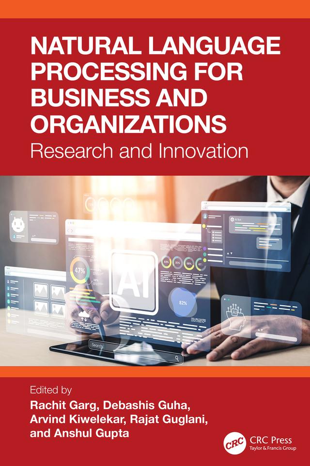 Natural Language Processing for Business and Organizations by Anshul Gupta, Arvind Kiwelekar, Debashis Guha, Rachit Garg, Rajat Guglani