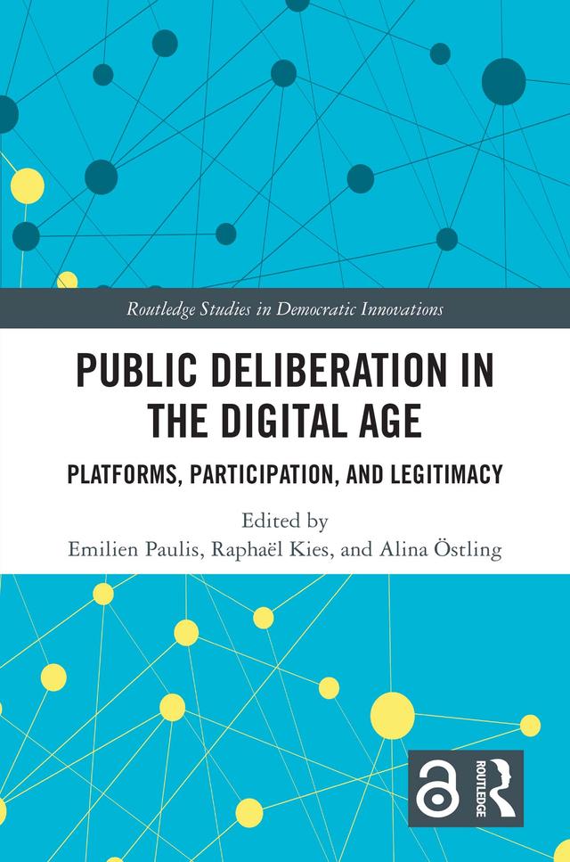 Public Deliberation in the Digital Age by Alina Östling, Emilien Paulis, Raphaël Kies