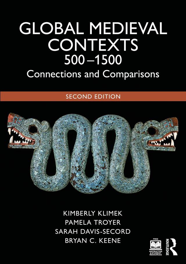 Global Medieval Contexts 500 – 1500 by Bryan C. Keene, Kimberly Klimek, Pamela Troyer, Sarah Davis-Secord