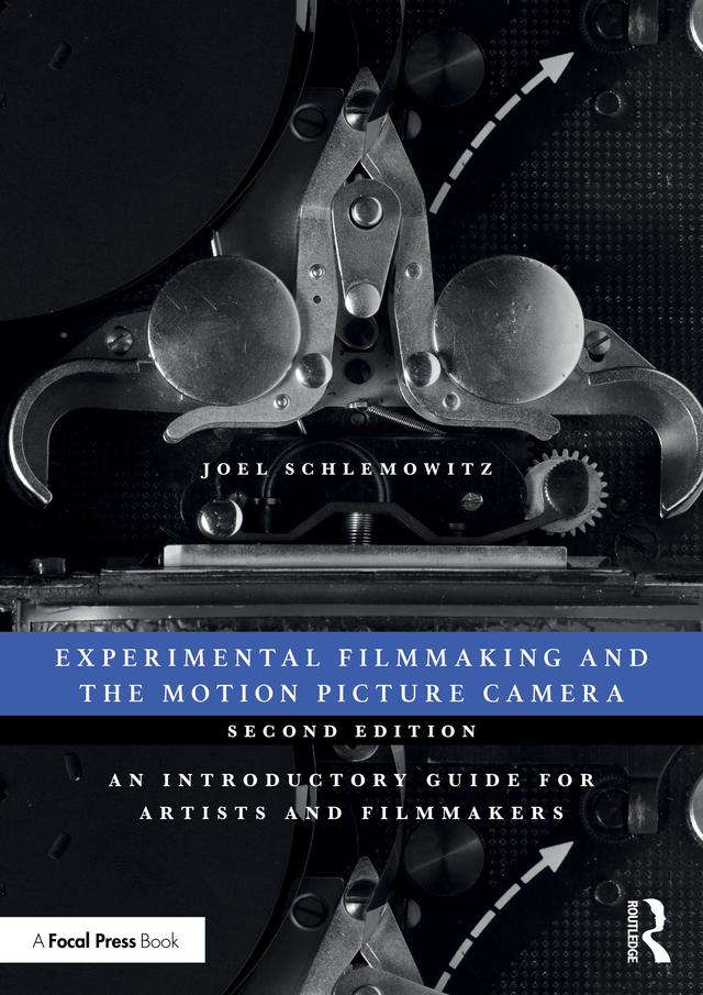 Experimental Filmmaking and the Motion Picture Camera by Joel Schlemowitz