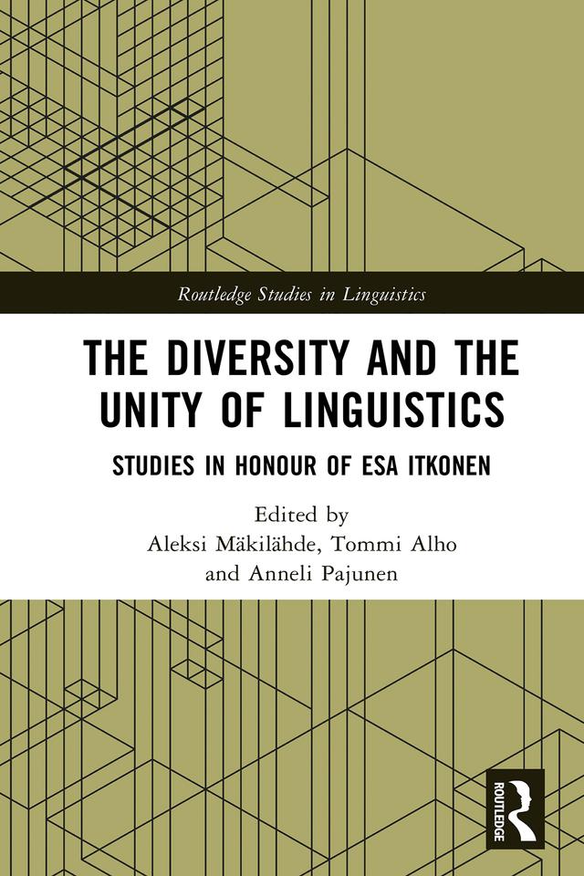 The Diversity and the Unity of Linguistics by Aleksi Mäkilähde, Anneli Pajunen, Tommi Alho