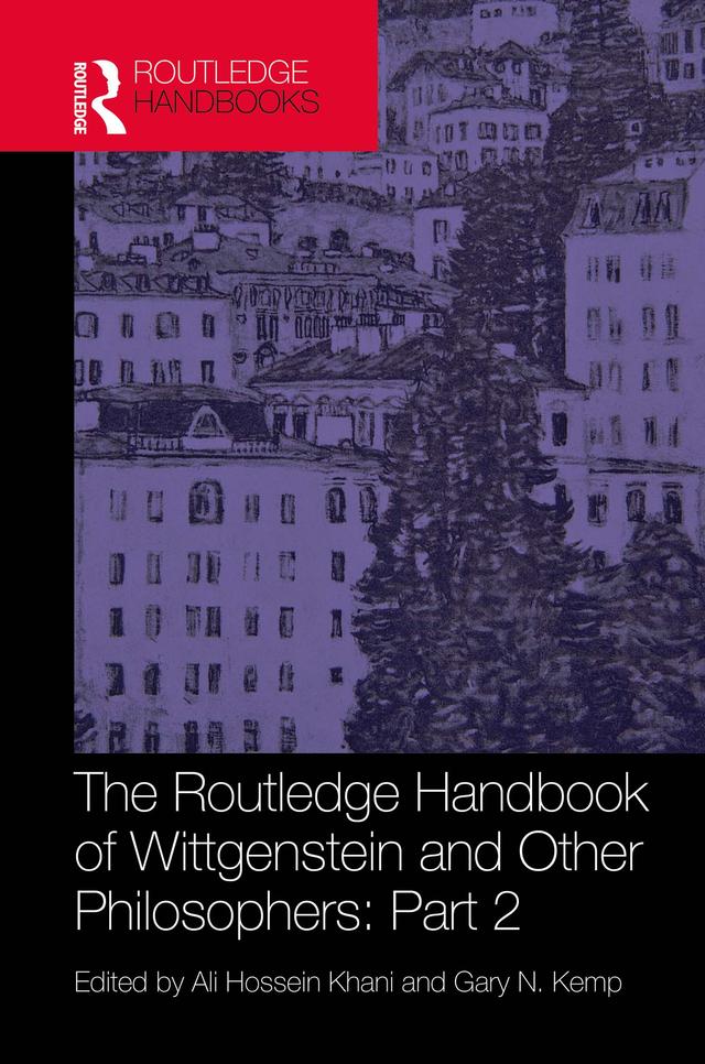 The Routledge Handbook of Wittgenstein and Other Philosophers: Part 2 by Ali Hossein Khani, Gary Kemp