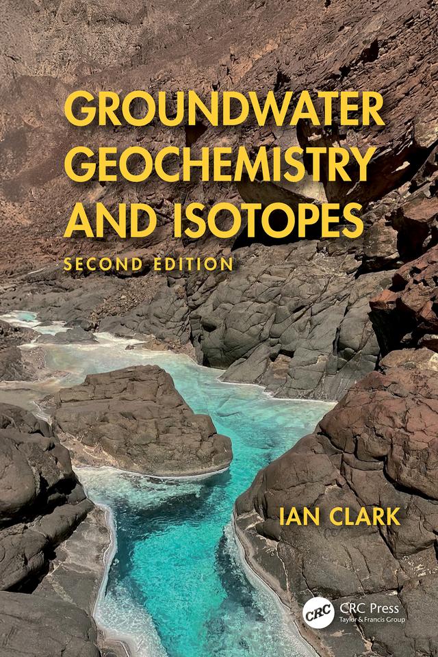 Groundwater Geochemistry and Isotopes by Ian Clark
