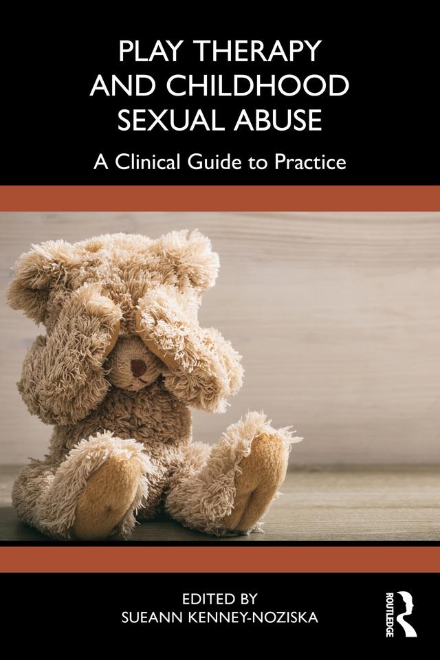 Play Therapy and Childhood Sexual Abuse by Sueann Kenney-Noziska