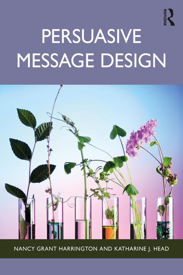 Persuasive Message Design by Katharine J. Head, Nancy Grant Harrington