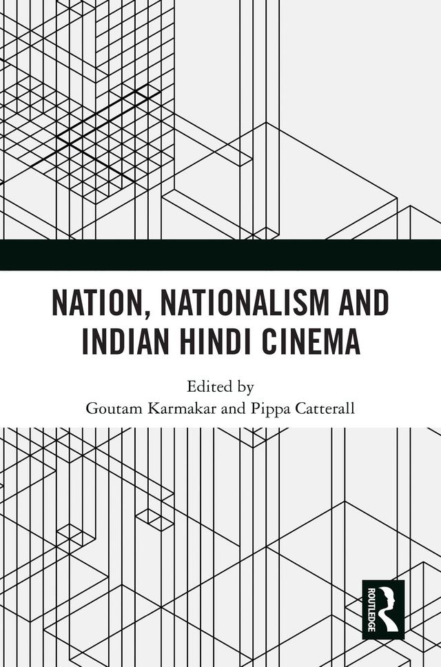 Nation, Nationalism and Indian Hindi Cinema by Goutam Karmakar, Pippa Catterall