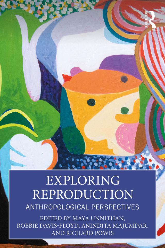 Exploring Reproduction by Anindita Majumdar, Maya Unnithan, Richard Powis, Robbie Davis-Floyd