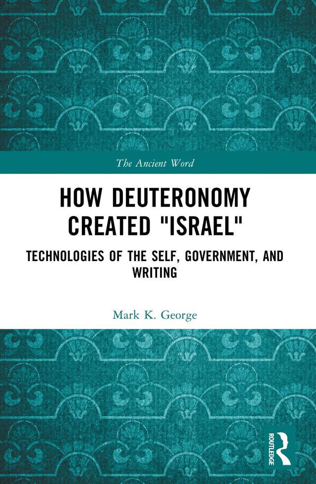 How Deuteronomy Created "Israel" by Mark K. George