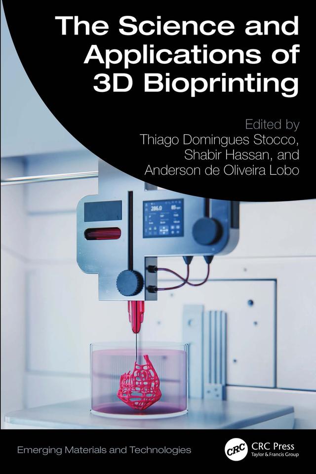 The Science and Applications of 3D Bioprinting by Anderson Oliveira Lobo, Shabir Hassan, Thiago Domingues Stocco
