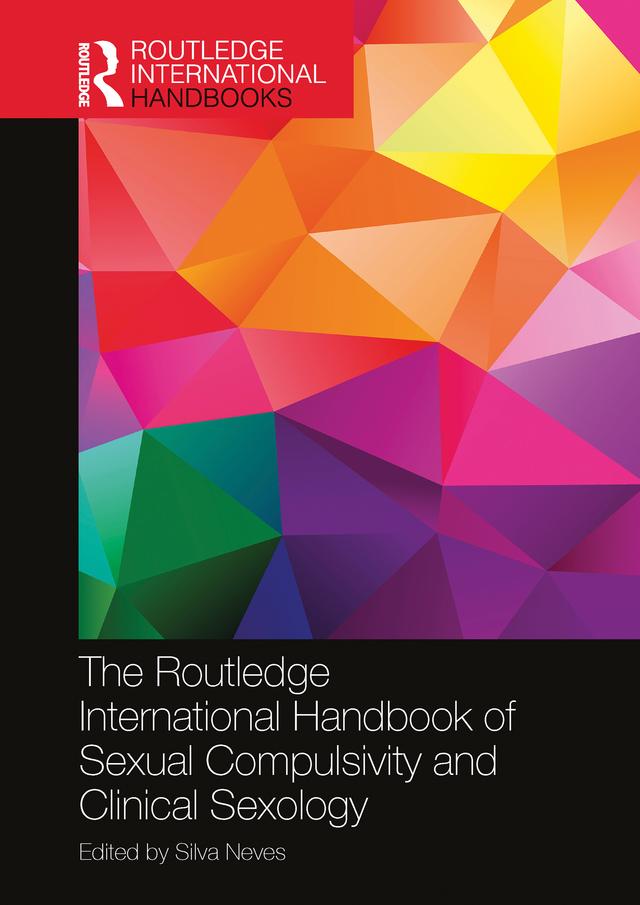 The Routledge International Handbook of Sexual Compulsivity and Clinical Sexology by Silva Neves