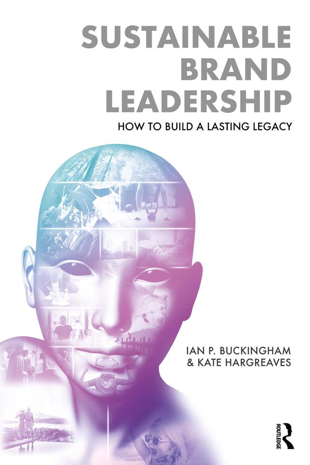 Sustainable Brand Leadership by Ian P. Buckingham, Kate Hargreaves