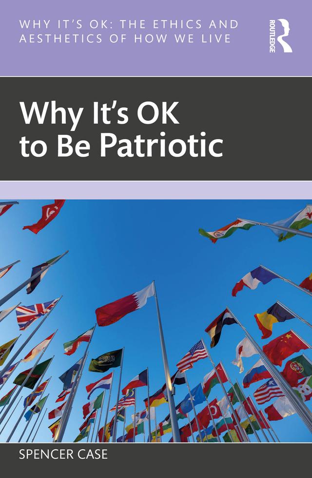 Why It's OK to Be Patriotic by Spencer Case