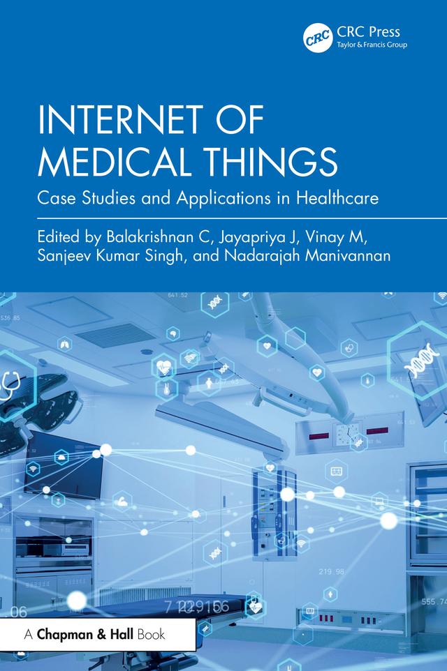 Internet of Medical Things by Balakrishnan C, Jayapriya J, Nadarajah Manivannan, Sanjeev Kumar Singh, Vinay M