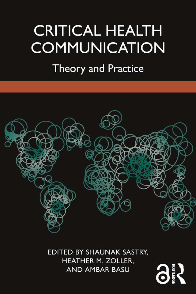Critical Health Communication by Ambar Basu, Heather M. Zoller, Shaunak Sastry