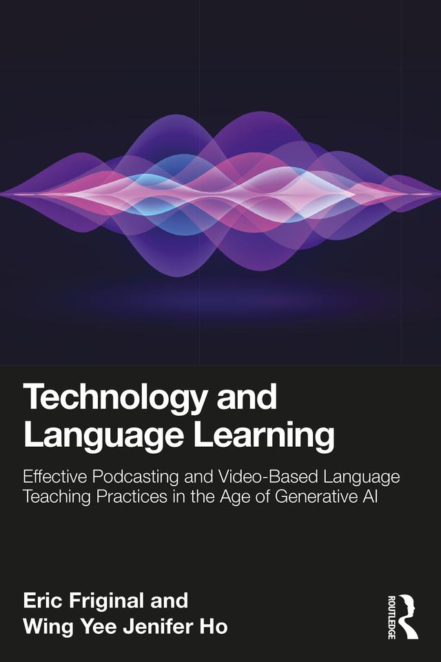Technology and Language Learning by Eric Friginal, Wing Yee Jenifer Ho