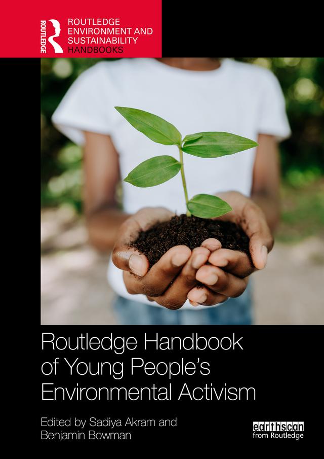 Routledge Handbook of Young People’s Environmental Activism by Benjamin Bowman, Sadiya Akram