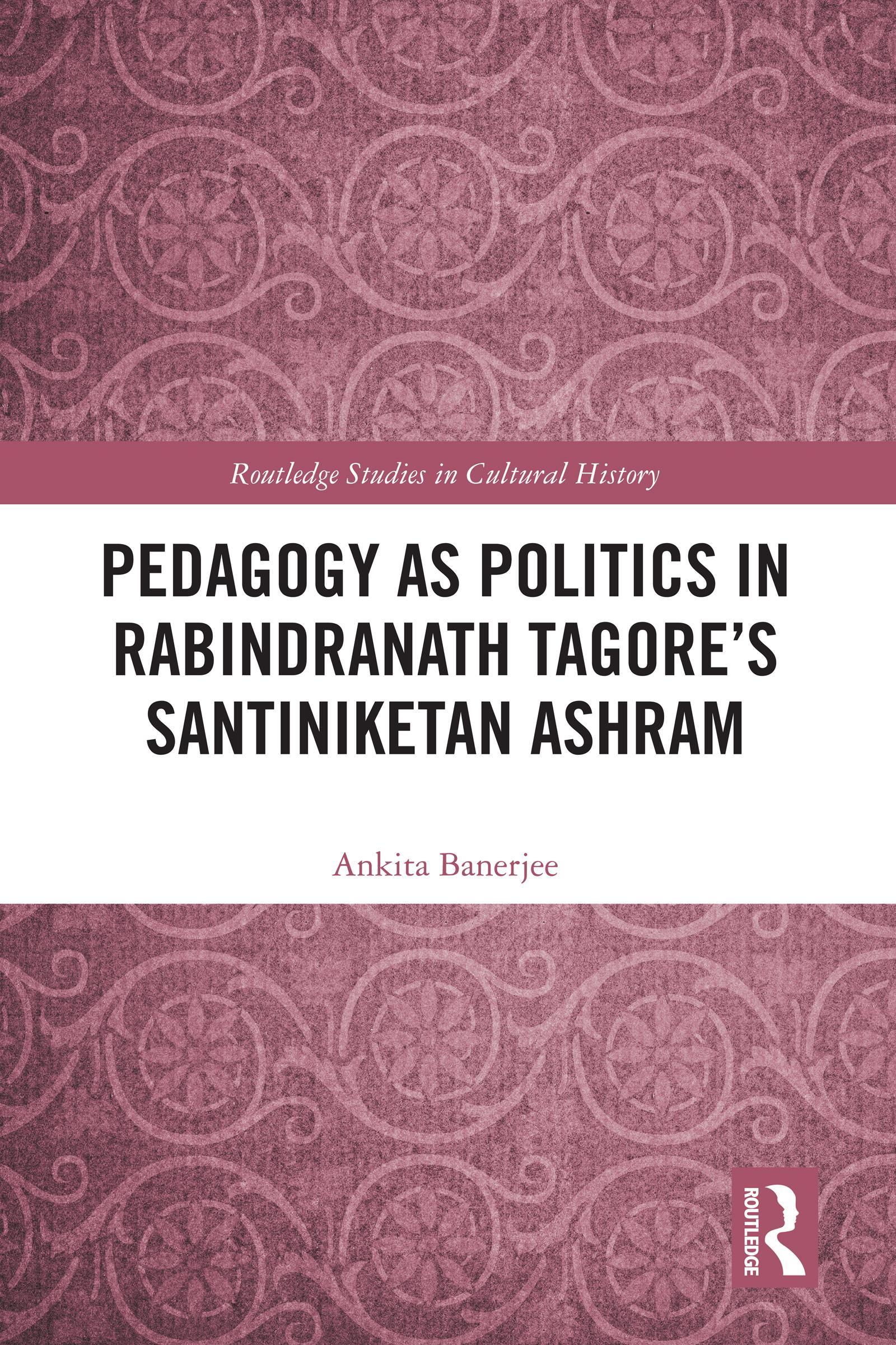 Pedagogy as Politics in Rabindranath Tagore's Santiniketan Ashram