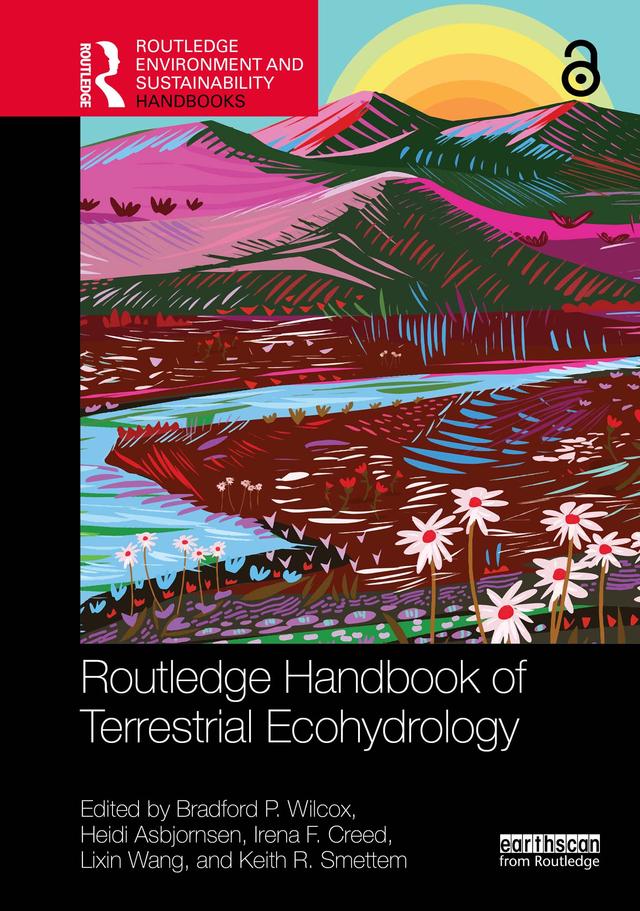 Routledge Handbook of Terrestrial Ecohydrology by Bradford P. Wilcox, Heidi Asbjornsen, Irena F. Creed, Keith R. Smettem, Lixin Wang