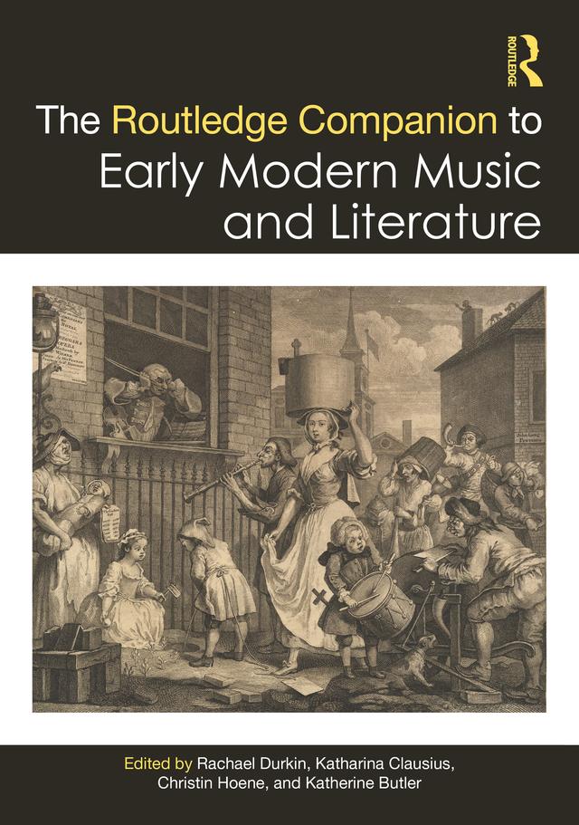 The Routledge Companion to Early Modern Music and Literature by Christin Hoene, Katharina Clausius, Katherine Butler, Rachael Durkin