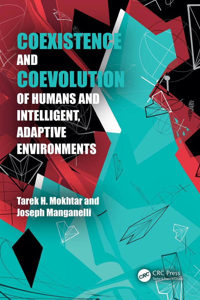 Coexistence and Coevolution of Humans and Intelligent, Adaptive Environments by Joseph Manganelli, Tarek Mokhtar