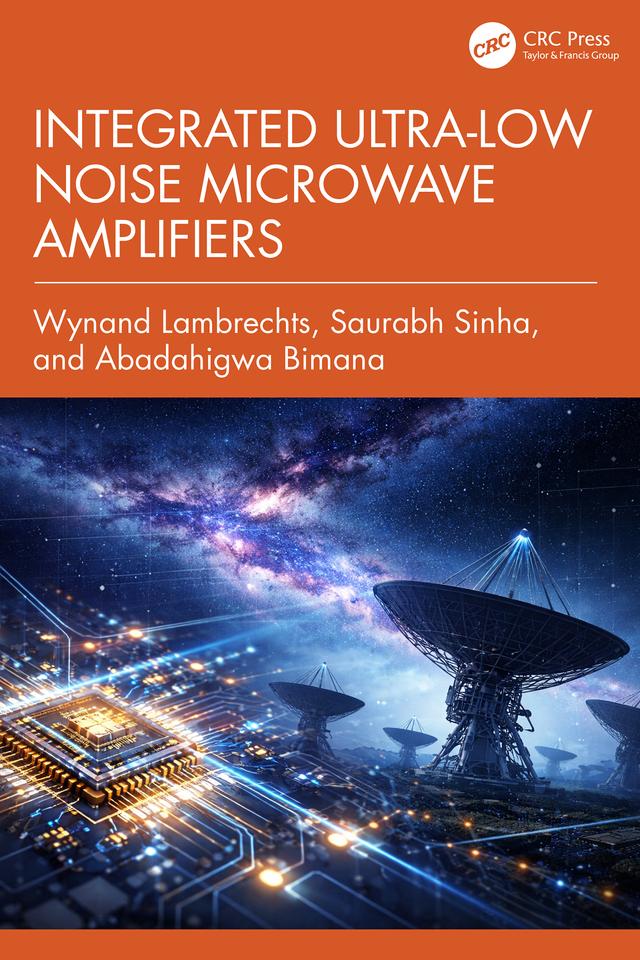 Integrated Ultra-Low Noise Microwave Amplifiers by Abadahigwa Bimana, Saurabh Sinha, Wynand Lambrechts
