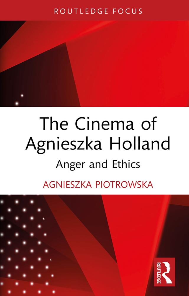 The Cinema of Agnieszka Holland by Agnieszka Piotrowska