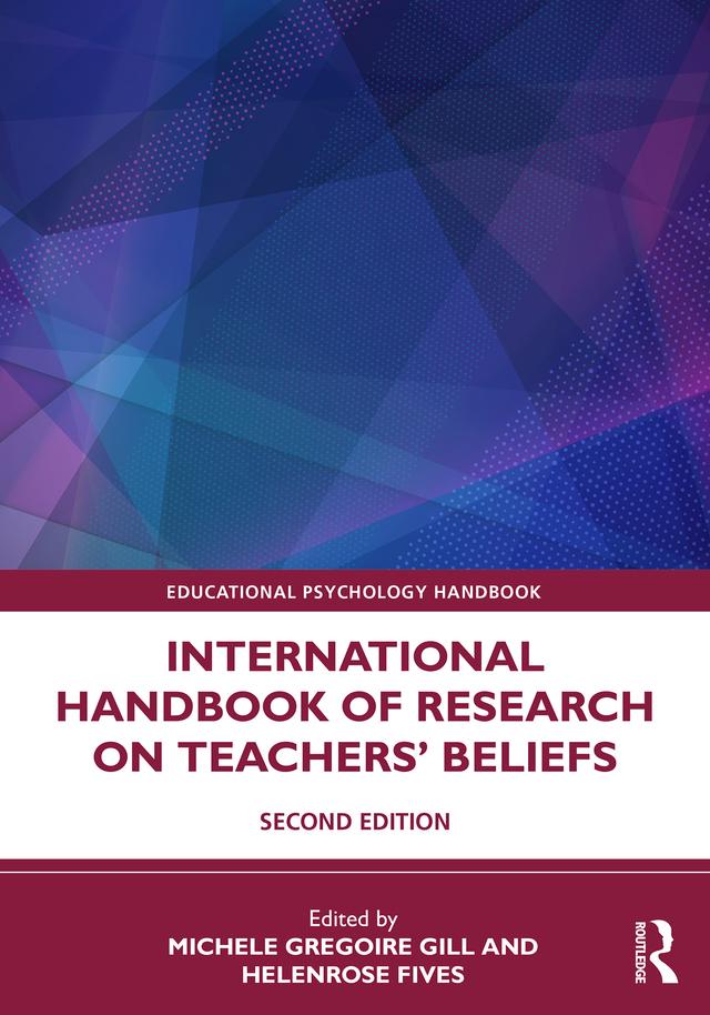 International Handbook of Research on Teachers' Beliefs by Helenrose Fives, Michele Gregoire Gill