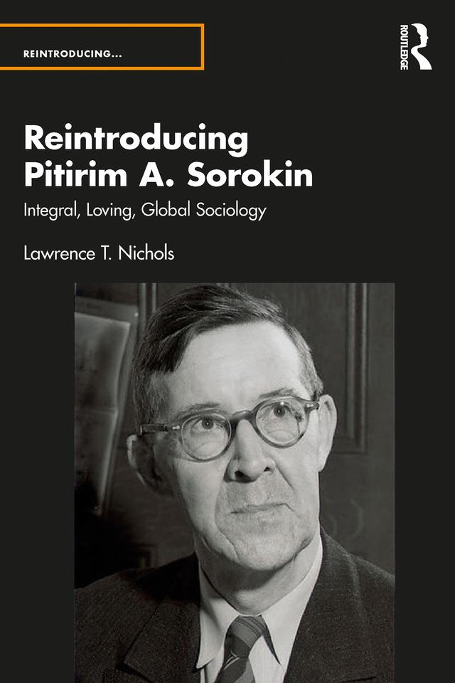 Reintroducing Pitirim A. Sorokin by Lawrence T. Nichols