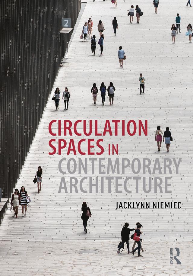 Circulation Spaces in Contemporary Architecture by Jacklynn Niemiec