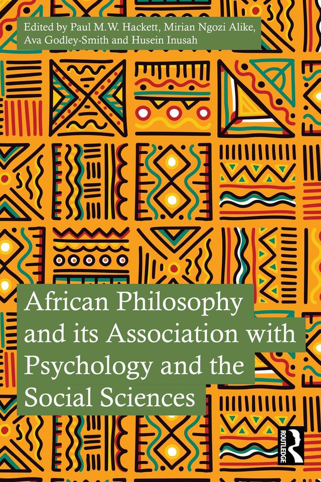 African Philosophy and its Association with Psychology and the Social Sciences by Ava Godley-Smith, Husein Inusah, Mirian Ngozi Alike, Paul M.W. Hackett
