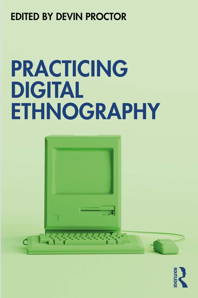 Practicing Digital Ethnography by Devin Proctor