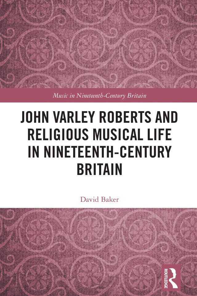 John Varley Roberts and Religious Musical Life in Nineteenth-Century Britain by David Baker