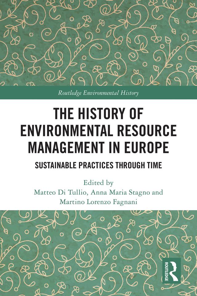 The History of Environmental Resource Management in Europe by Anna Maria Stagno, Martino Lorenzo Fagnani, Matteo Di Tullio