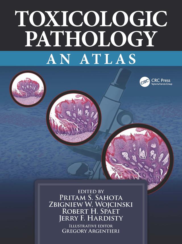 Toxicologic Pathology by Gregory Argentieri, Jerry F. Hardisty, Pritam S. Sahota, Robert H. Spaet, Zbigniew W. Wojcinski