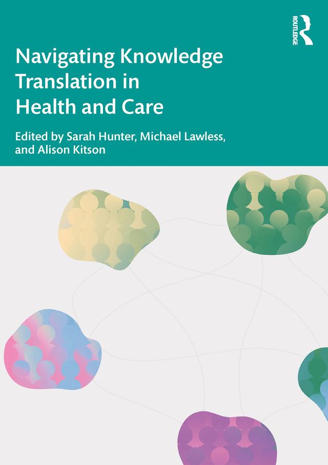 Navigating Knowledge Translation in Health and Care by Alison Kitson, Michael Lawless, Sarah Hunter