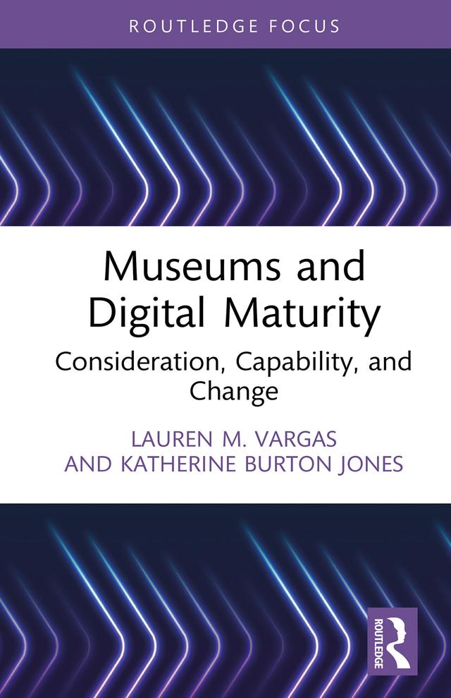 Museums and Digital Maturity by Katherine Burton Jones, Lauren M. Vargas