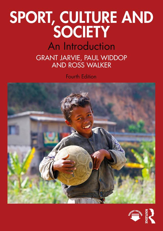 Sport, Culture and Society by Grant Jarvie, Paul Widdop, Ross Walker
