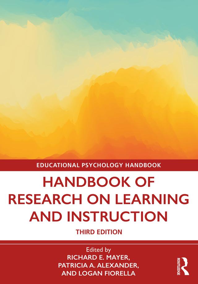 Handbook of Research on Learning and Instruction by Logan Fiorella, Patricia A. Alexander, Richard E. Mayer
