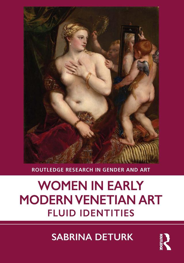 Women in Early Modern Venetian Art by Sabrina DeTurk