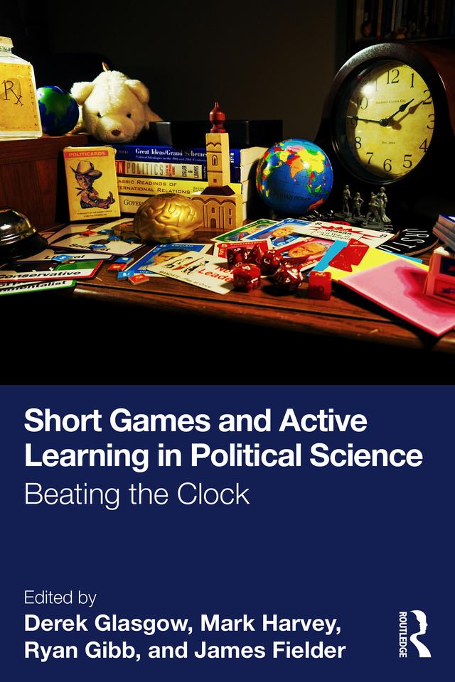 Short Games and Active Learning in Political Science by Derek Glasgow, James Fielder, Mark Harvey, Ryan Gibb