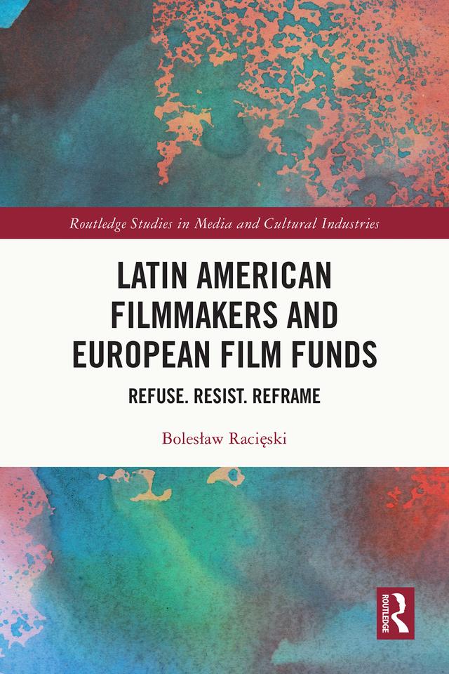 Latin American Filmmakers and European Film Funds by Bolesław Racięski