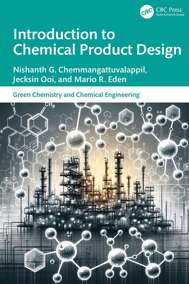 Introduction to Chemical Product Design by Jecksin Ooi, Mario R. Eden, Nishanth G. Chemmangattuvalappil