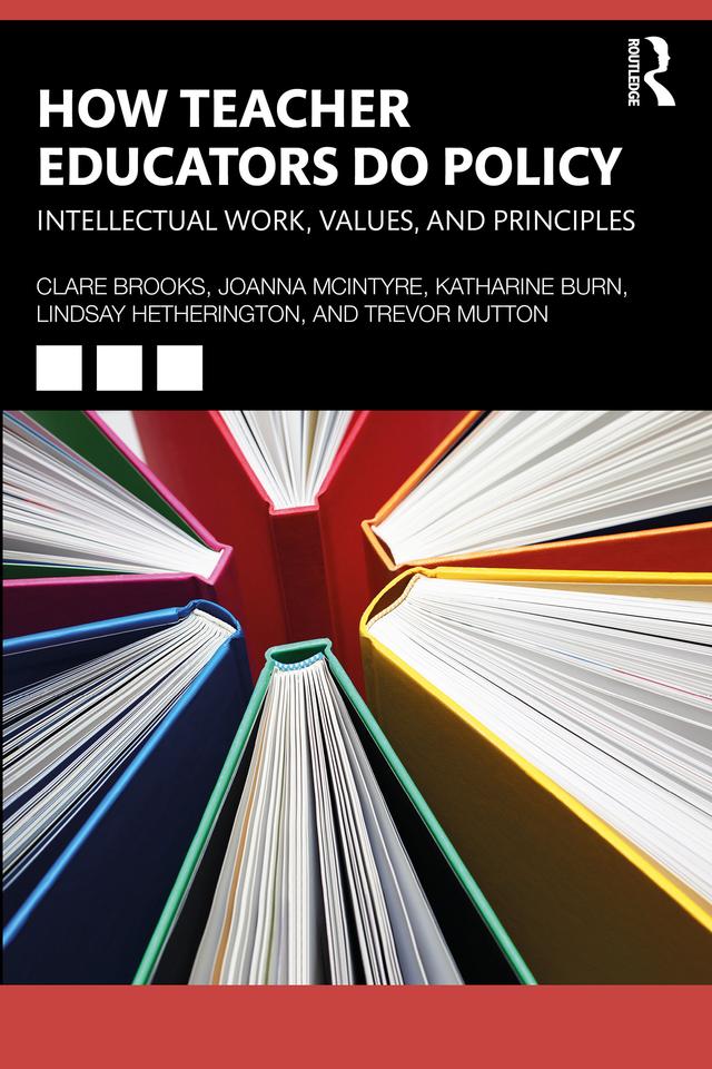 How Teacher Educators Do Policy by Clare Brooks, Joanna McIntyre, Katharine Burn, Lindsay Hetherington, Trevor Mutton